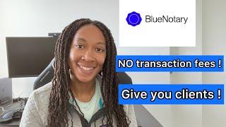 Reviewing the newest RON platform BlueNotary! No transaction fees & THEY GIVE YOU CLIENTS 