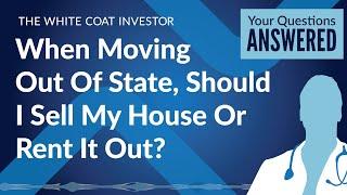 Should I Sell My House Or Rent It Out When Moving Out Of State?