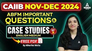 CAIIB Nov 2024 ABFM Important Questions | ABFM Case Study | CAIIB ABFM | Part 36 | By Niharika Walia