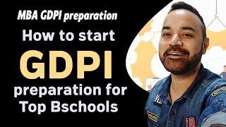 MBA GDPI preparation - How to start GDPI preparation for Top Bschools