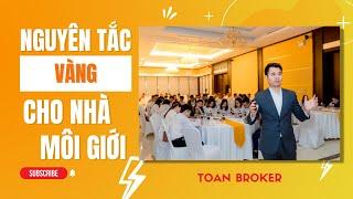 Quy tắc vàng cho Nhà môi giới Bất động sản | Toan Broker