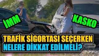 Zorunlu Trafik Sigortası ve Kasko Seçerken Dikkat Edilmesi Gerekenler! İMM Sigortası Nedir?