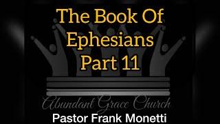 The Book Of Ephesians part 11 - Pastor Frank Monetti