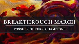 Fossil Fighters: Champions: Breakthrough March Arrangement