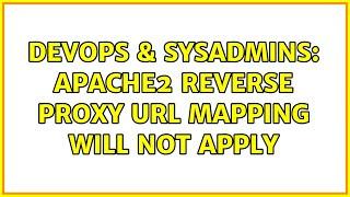 DevOps & SysAdmins: apache2 Reverse Proxy URL mapping will not apply