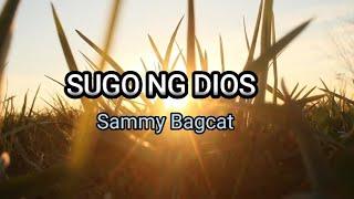 Sugo ng Dios- with Lyrics- Sammy Bagcat