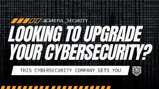 THIS Cybersecurity Company Gets You I Careful Security | Cybersecurity Services Provider