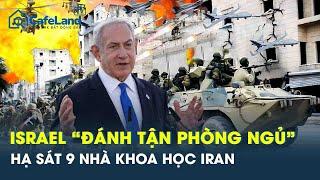Israel tung “vũ khí bí mật” đánh vào tận phòng ngủ hạ sát 10 ông trùm hạt nhân của Iran | CafeLand