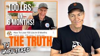 The Truth About My 'Lose 100lbs In 6 Months' Video | TJ Unfiltered