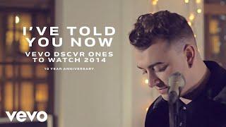 Sam Smith - I've Told You Now (Vevo DSCVR 2014)