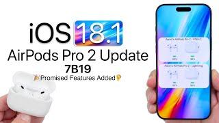 AirPods Pro 2 Update 7B19 for iOS 18.1 is Out!