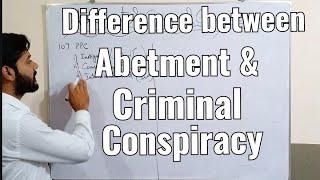 Difference Between Abetment and Criminal Conspiracy | Section 107 108 109 120A PPC