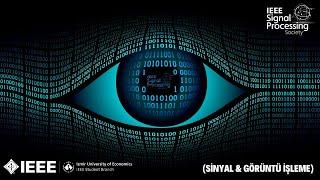Signal & Image Processing (Sinyal & Görüntü İşleme) | IEEE IEU Student Branch