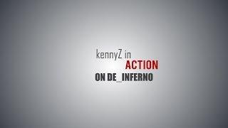 kennyZ in ACTION @ de_inferno