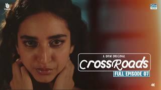 Crossroads | Episode 07 | Full Episode | Khushhal Khan | Mamya Shahjaffar | 4K | FE1O