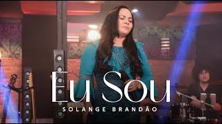 Eu Sou - Solange Brandão (Clipe Oficial)