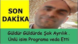 Güldür Güldürde Şok Ayrılık . Ünlü isim Programa veda Etti