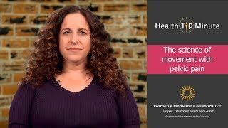 Health Tip Minute:  The science of movement with pelvic pain