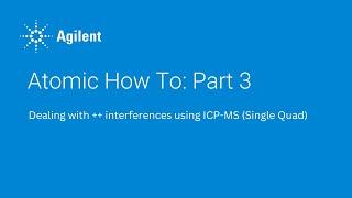 Atomic How To - Part 3 - Dealing with ++ interferences using ICP-MS (Single Quad)