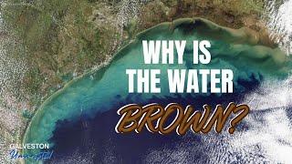 Why is Galveston's Water Brown?