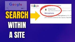 How To Search Within a Specific Website Using Google