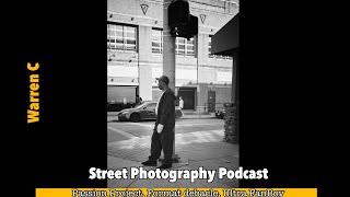 Warren C Street Photography Podcast  Passion Project, Format debacle, Ultra FanBoy