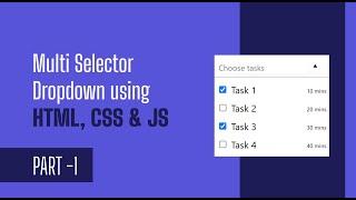 Multi Select Dropdown | Multi check dropdown list | JAVASCRIPT | HTML CSS - PART 1