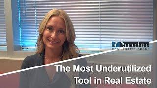 Omaha Real Estate: The Most Underutilized Tool in Real Estate