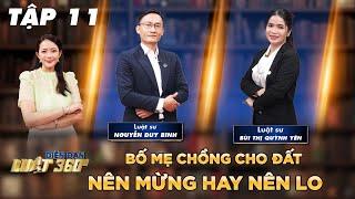 Diễn Đàn Luật 360 #11 | Bố mẹ chồng cho đất, nên mừng hay nên lo?