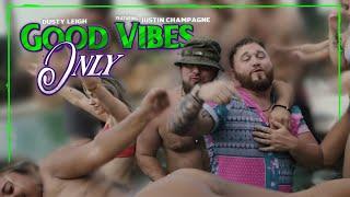 Dusty Leigh - Good Vibes Only (Official Music Video) featuring Justin Champagne