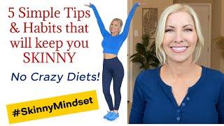5 Simple Tips & Habits That Will Keep You Skinny ~ The Skinny Mindset