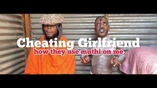 Cheating Girlfriend: How they used muthi on me (Comedy)