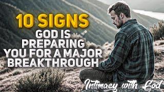 10 Signs GOD Is Preparing You For A MAJOR Breakthrough (Christian Motivation)