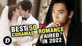 BEST 50 CHINESE ROMANCE DRAMA AIRED IN 2022