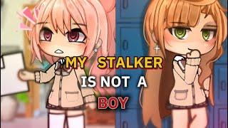 ”My Stalker Is Not A Boy?!..”||Gacha Life||Glmm||wlw||Love Story||