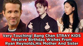 Very Touching! Bang Chan STRAY KIDS Receive Birthday Wishes From Ryan Reynolds,His Mother And Sister