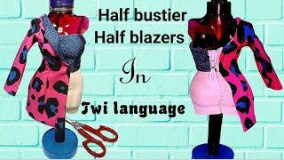 how to sew half bustier, half blazers top in twi language