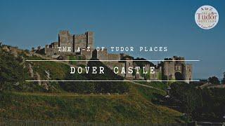 Dover Castle: The A-Z of Tudor Places