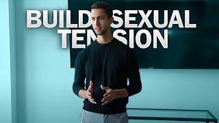 How To Naturally Build Sexual Tension With Women