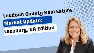 Loudoun County Real Estate Market Update || Leesburg Va Edition || Celeste Linthicum