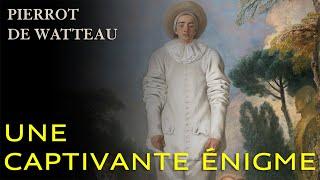 Pierrot de Watteau - Une captivante énigme