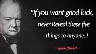 If You Want Good Luck never Reveal these 5 things to anyone - Winston Churchill Motivational Quotes.