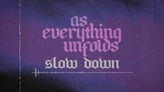 As Everything Unfolds - Slow Down (Official Visualizer)