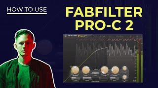 Fabfilter Pro-C 2 Compressor Tutorial - Everything You Need to Know