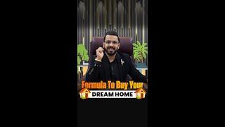 Formula to Buy Your Dream Home 