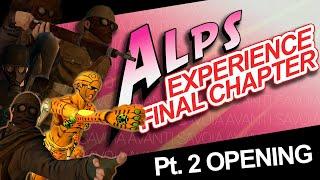 The Alps Experience Final Chapter Part 2 Opening (Jojo OP Parody)