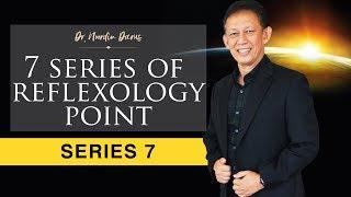 SERIES 7 (7 Series of Reflexology Point) — Dr. Noordin Darus