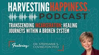 Transcending Incarceration: Healing Journeys within a Broken System with Dr. Stephanie S. Covington