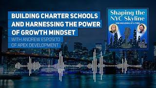 Building Charter Schools and Harnessing the Power of a Growth Mindset with Andrew Esposito