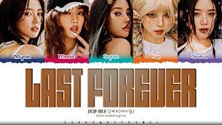 (G)I-DLE 'Last Forever' Lyrics (여자 아이들 Last Forever 가사) [Color Coded Han_Rom_Eng] | ShadowByYoongi